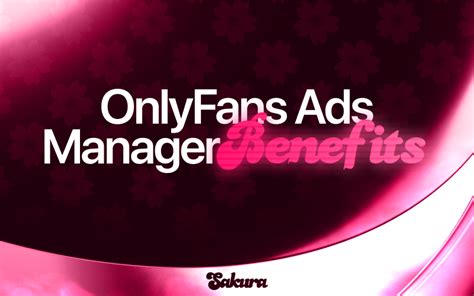 The benefits of using OnlyFans advertising: A comprehensive guide